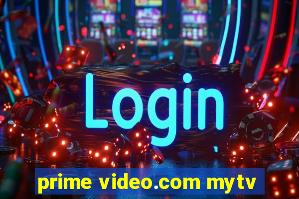 prime video.com mytv